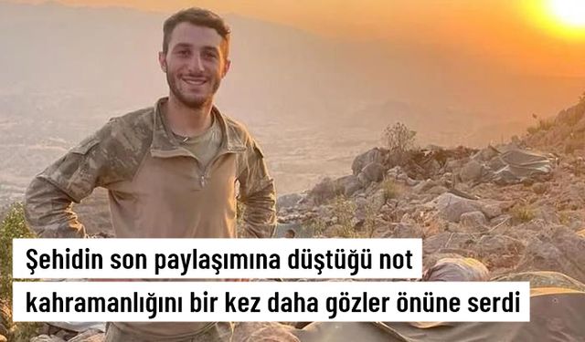 Şehidin son paylaşımına düştüğü not