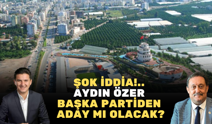 Şok iddia!.. Aydın Özer başka partiden Aday mı olacak?